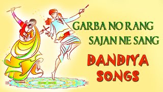 Garba No Rang Sajan Ne Sang  Gujarati Dandiya Songs  Navratri Special [upl. by Verbenia147]