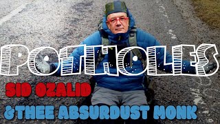 Potholes  Sid Ozalid amp Thee Absurdust Monk [upl. by Beryl608]