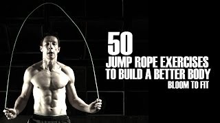 50 Jump Rope Exercises to Build a Better Body Bloom to Fit [upl. by Drauode786]