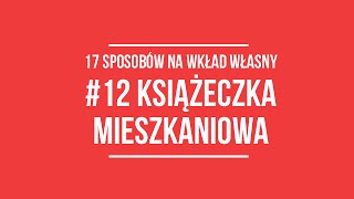 książeczka mieszkaniowa PKO  17 Sposobów na Wkład Własny 12 [upl. by Tristas]