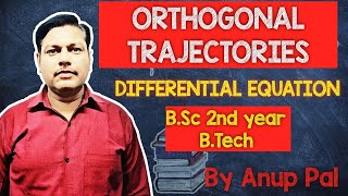 ORTHOGONAL TRAJECTORIES  DIFFERENTIAL EQUATION  BSc 2nd year BTech [upl. by Vincenta]