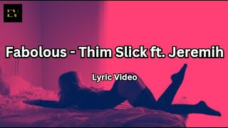 Fabolous  Thim Slick ft Jeremih 2013 Lyric Video [upl. by Atoel]