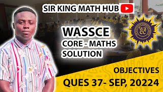 SHSGENERAL MATHSCORE MATHS WASSCE 2024  OBJECTIVES QUE 37 [upl. by Llehsor310]