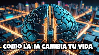 7 FORMAS en que la INTELIGENCIA ARTIFICIAL revoluciona tu VIDA [upl. by Nnylharas]