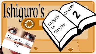 Chapter by Chapter Never Let Me Go Chapter Two [upl. by Mac934]