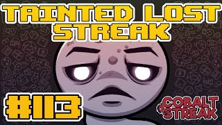 TAINTED LOST STREAK 113 The Binding of Isaac Repentance [upl. by Cornelie481]