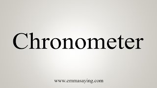 How To Say Chronometer [upl. by Jenette]