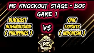 BLACKLIST INTERNATIONAL VS ONIC ESPORTS  GAME 1  KNOCKOUT STAGE  M5 WORLD CHAMPIONSHIP [upl. by Linda]