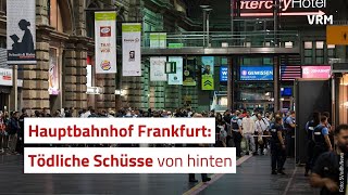 Hauptbahnhof Frankfurt Tödliche Schüsse von hinten [upl. by Mil]