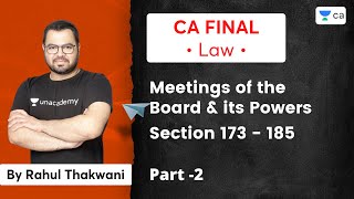 Meetings of the Board amp its Powers  Part 2  Section 173  185  CA Final Law  Rahul Thakwani [upl. by Engdahl]