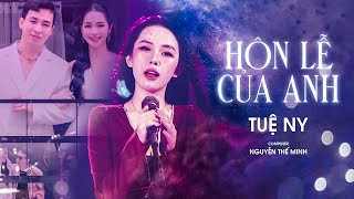 Đám cưới anh người ta lên hát hòHôn Lễ Của Anh  Tuệ Ny x Nguyễn Thế Minh  MV OFFICIAL [upl. by Hausner]