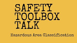 Safety Talk No 92 Hazardous Area Classification [upl. by Anirtek]