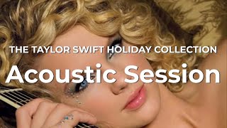 The Taylor Swift Holiday Collection Acoustic Session  Taylor Swift  Full Piano Album [upl. by Bender]