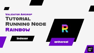 Tutorial Running Node Rainbow  Indexer  æthereal [upl. by Ramsay]