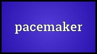 Pacemaker Meaning [upl. by Zoarah577]