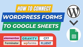 Connect WordPress Forms amp Google Sheets to Save Entries  Elementor Gravity WPForms CF7 Fluent [upl. by Dorian]