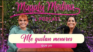 MAGALY MEDINA EL PODCAST Ep15  Me gustan menores que yo 🔥 con Katia Palma🎙️ [upl. by Grady]