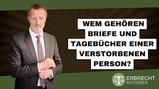 Wem gehören Briefe und Tagebücher einer verstorbenen Person [upl. by Korenblat964]