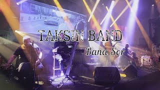 Taksin Band  Bana Sor Live Show  כל אדם מחפש אהבה [upl. by Wrigley]