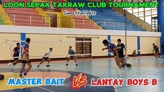 Loon Sepak Takraw Tournament Master Bait versus Lantay Boyz B [upl. by Anilejna]