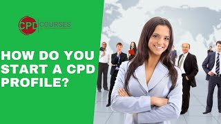 How Do You Start a CPD Profile  CPD Courses  CPD [upl. by Audun]