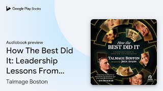 How The Best Did It Leadership Lessons From… by Talmage Boston · Audiobook preview [upl. by Adlay]