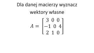 Wektor własny macierzy cz1 Dla danej macierzy wyznacz wektory własne [upl. by Assinna802]