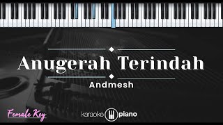 Anugerah Terindah  Andmesh KARAOKE PIANO  FEMALE KEY [upl. by Arty]