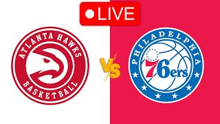 🔴 Live Atlanta Hawks vs Philadelphia 76ers  NBA  Live PLay by Play Scoreboard [upl. by Allwein607]