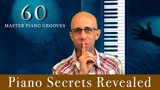 Piano Secrets Revealed 60 Piano Master Grooves [upl. by Raffo423]