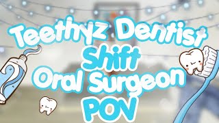 Teethyz Dentist Shift  Oral Surgeon POV [upl. by Leasi]