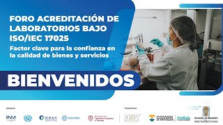 FORO LA ACREDITACIÓN DE LABORATORIOS BAJO ISOIEC 17025 [upl. by Ahsauqal]