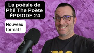 ÉPISODE 24  La poésie de Phil The Poète  Nouveau style et nouvelle façon de faire [upl. by Melanie]