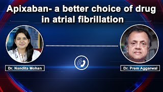 Apixaban a better choice of drug than Rivarobaxan in Atrial Fibrillation How [upl. by Are945]