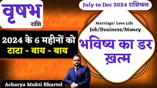 Half Yearly Horoscope 2024  वृषभ राशि  Taurus  6 Month Predictions JulyAugSepOctNovDec [upl. by Erbua]