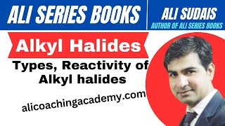 Alkyl Halides Lec 1 Types and reactivity of Alkyl Haldies  Ali Sudais Ali Series Books  MDCAT [upl. by Ennis]