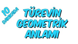 10 dk da TÜREVİN GEOMETRİK ANLAMI [upl. by Kavita]