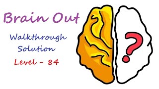 Brain Out  Level 84  Walkthrough with a solution  Interesting Facts [upl. by Ladnik]