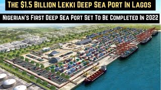 The 15 Billion Lekki Deep Sea Port Project In Lagos Nigeria  Nigeria’s First Deep Sea Port [upl. by Magnusson984]