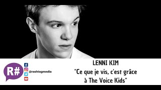 Lenni Kim quotCe que je vis cest grâce à The Voice Kidsquot [upl. by Maziar]