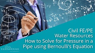 Civil FEPE  Water Resources  How to Solve for Pressure in a Pipe using Bernoullis Equation [upl. by Gnen]