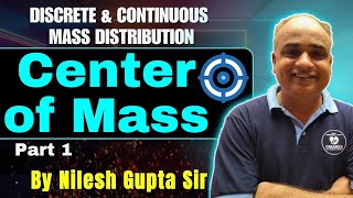 Center of Mass Part 1 with Nilesh Sir Discrete amp Continuous Mass Distribution [upl. by Gaves]