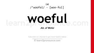 Pronunciation of Woeful  Definition of Woeful [upl. by Aretha]