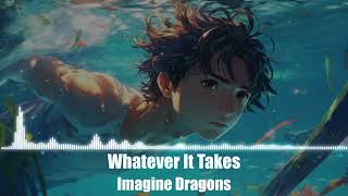 Imagine Dragons  Whatever It Takes [upl. by Bez]