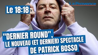 quotDernier roundquot le nouveau et dernier spectacle de Patrick Bosso [upl. by Crow11]