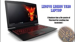 LENOVO LEGION Y520 LAPTOP Replace fan amp Repaste of Thermal for cooling fan heatsink [upl. by Ladnar807]