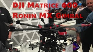 DJIs New Heavy Lift MONSTER drone  DJI Matrice 600  Ronin MX Gimbal  NAB 2016 [upl. by Isidoro]