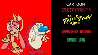 Cartoon Creepypasta  Ren And Stimpy  Unfinished Episode [upl. by Ydwor]