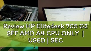 Review HP Elitedesk 705 G2 SFF AMD A4 CPU ONLY  USED  SECONDHAND PC [upl. by Alletsyrc]