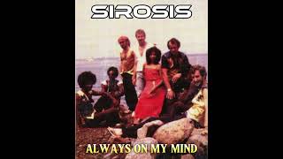 Sirosis  ALWAYS ON MY MIND [upl. by Trauts]